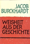 Burckhardt, Weisheit aus der Geschichte